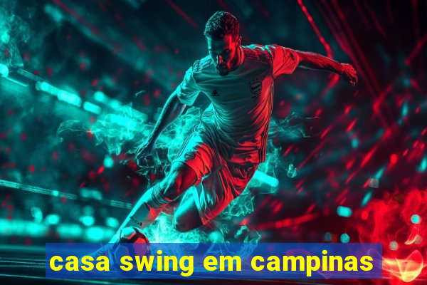 casa swing em campinas